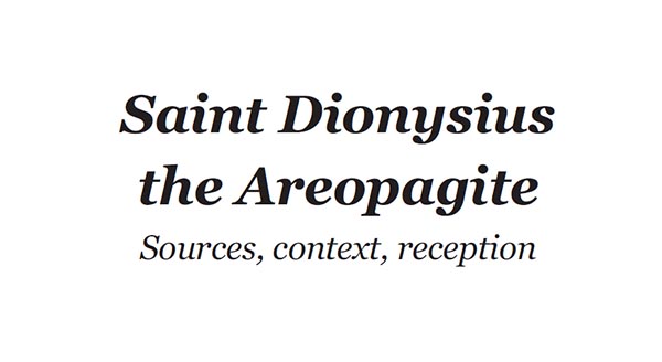 Saint Dionysius the Areopagite – sources, context, reception – 2018